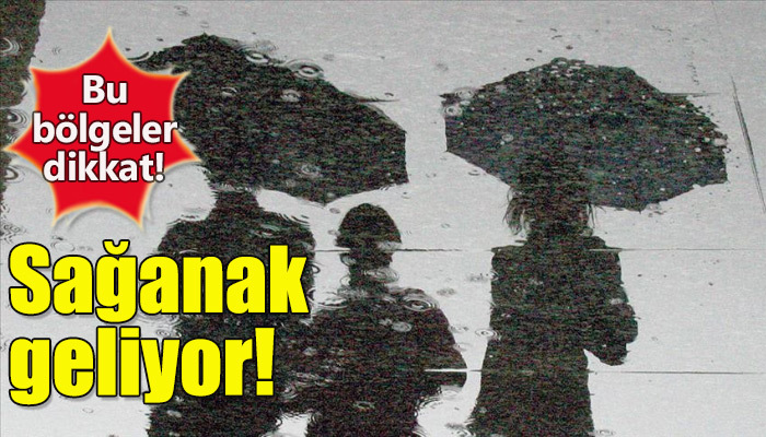Meteorolojiden sağanak uyarısı