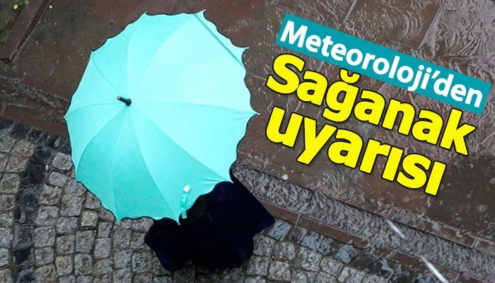 Meteoroloji'den sağanak uyarısı