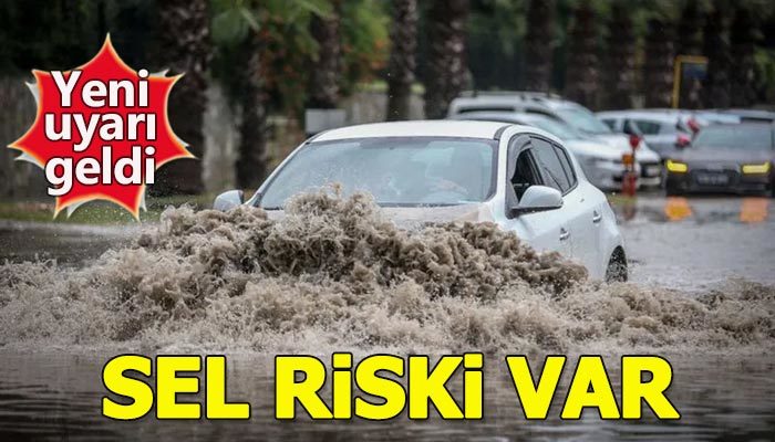 Meteoroloji'den sel ve su baskını uyarısı!