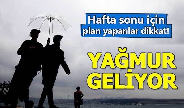 Meteoroloji'den uyarı geldi! Hafta Sonu kuvvetli yağış geliyor!