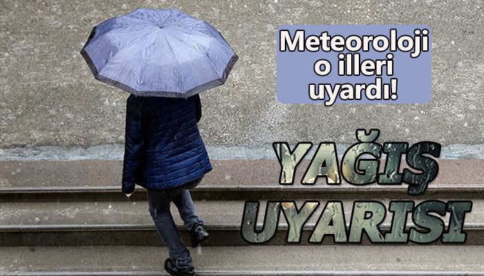 Meteoroloji'den yağış uyarsı! Dikkat!