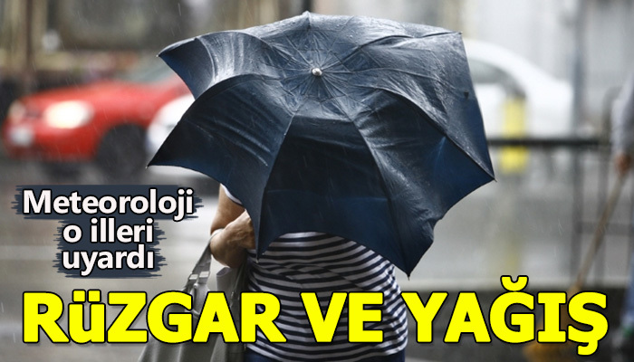 Meteoroloji'den yağış ve rüzgar uyarısı