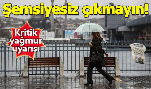 Meteorolojiden yağmur uyarısı: Şemsiyesiz çıkmayın