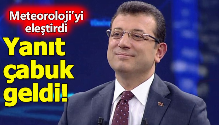Meteoroloji'yi eleştiren İmamoğlu'na yanıt gecikmedi!