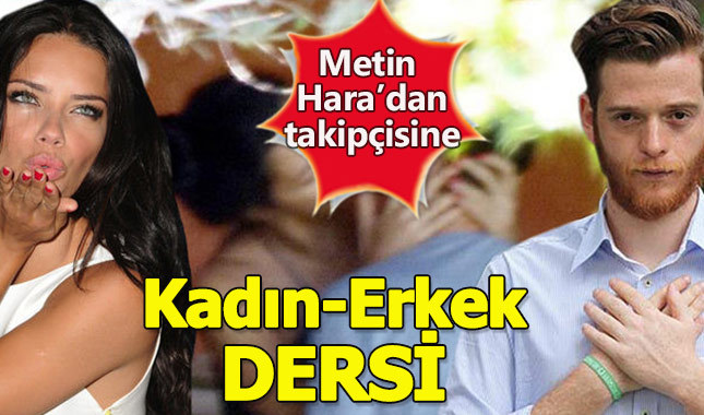 Metin Hara'dan takipçisine kadın erkek dersi