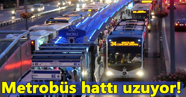 Metrobüs hattı Silivri'ye kadar uzatılıyor