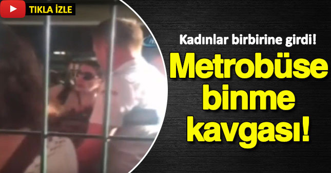 Metrobüs sırasında kadın kavgası