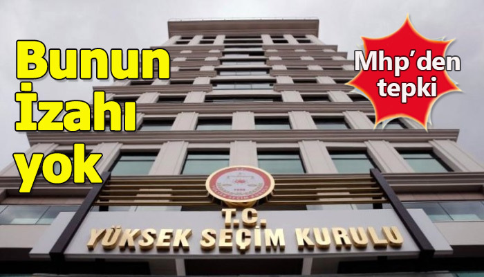 Mhp, YSK'nın seçim kurulu kararına tepki gösterdi