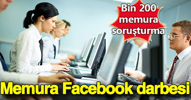 Milli Eğitim Bakanlığı'nda çalışan bin 200 memura Facebook soruşturması açıldı