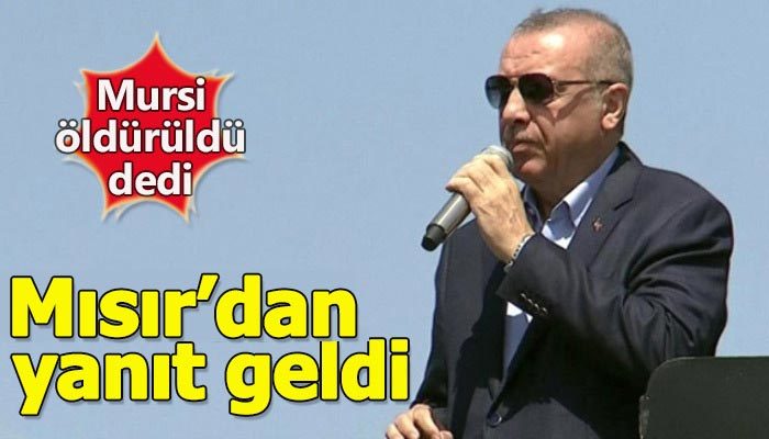 Mısır, Erdoğan'ın "Mursi öldürüldü" sözleri yanıt verdi