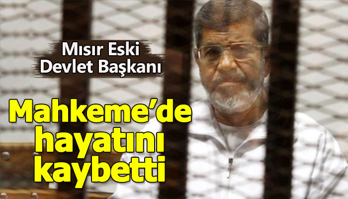Mısır eski Devlet Başkanı Mursi, hayatını kaybetti