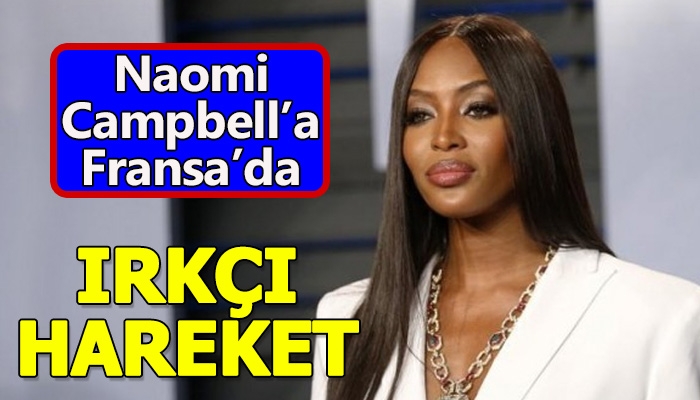 Model Naomi Campbell'ın Fransa'da siyahi olduğu gerekçesiyle otele alınmaması