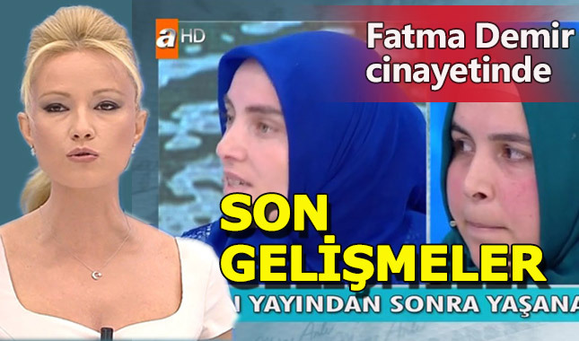 Müge Anlı 13 Eylül 2017 Fatma Demir cinayetinde son durum