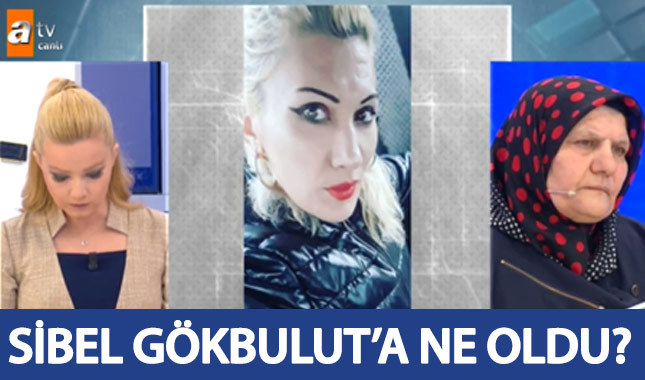 Müge Anlı Sibel Gökbulut'a ne oldu kim öldürdü katil kim?