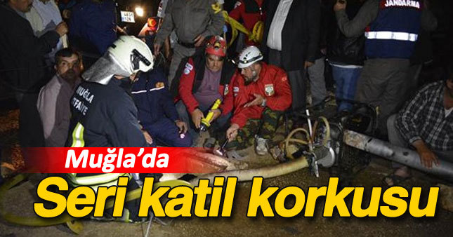 Muğla'da seri katil korkusu