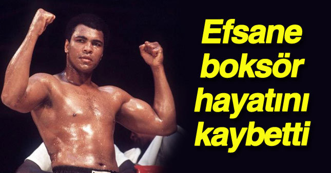 Muhammed Ali hayatını kaybetti