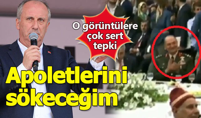 Muharrem İnce, Erdoğan'ı alkışlayan komutana çattı