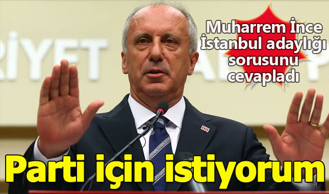 Muharrem İnce İstanbul adaylığı konusuna konuştu