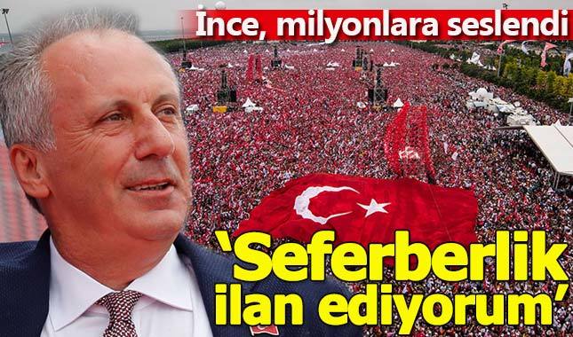 Muharrem İnce Maltepe'de milyonlara seslendi: 36 saatlik seferberlik ilan ediyorum