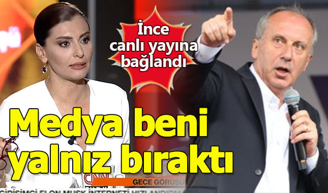 Muharrem İnce: Medya beni yalnız bıraktı