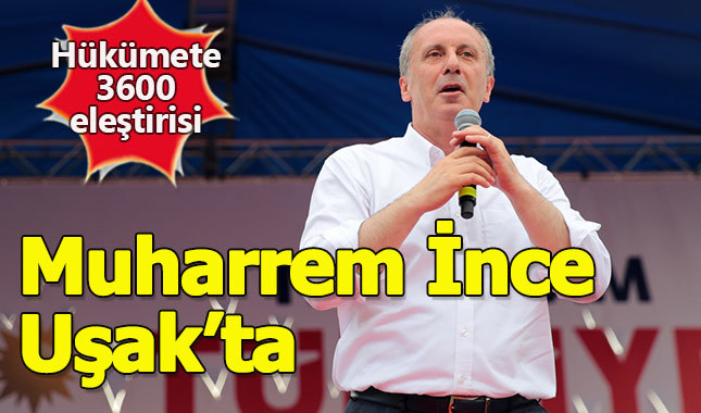 Muharrem İnce Uşak mitinginde konuştu