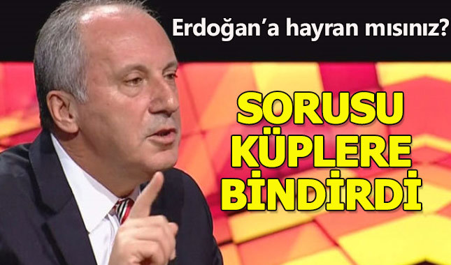 Muharrem İnce'den 'Edoğan'a hayran mısınız' sorusuna net cevap!