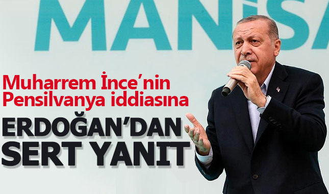 Muharrem İnce'nin Pensilvanya iddiasına Erdoğan'dan sert yanıt