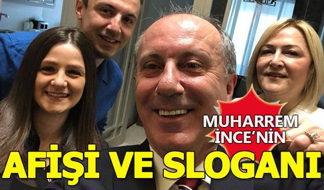 Muharrem İnce'nin afişi ve sloganı belli oldu