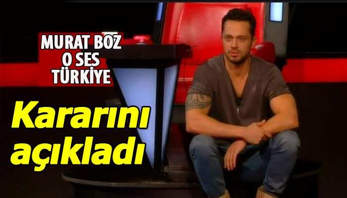 Murat Boz'un O Ses Türkiye'deki jüri üyeliği için kararını vermesi