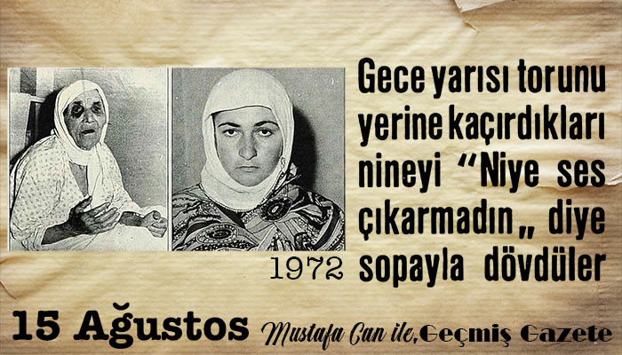 Mustafa Can ile Geçmiş Gazete | 15 Ağustos