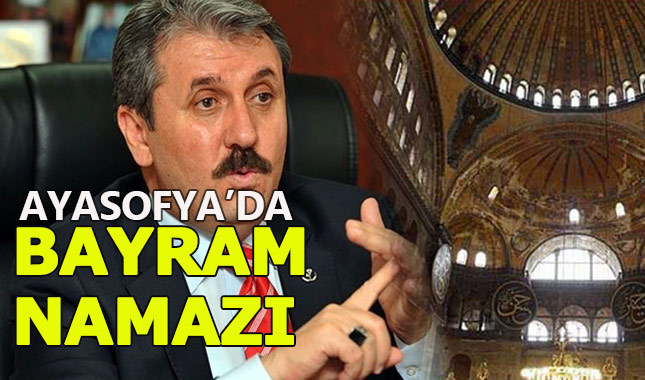 Mustafa Destici'den Ayasofya'da bayram namazı çağrısı