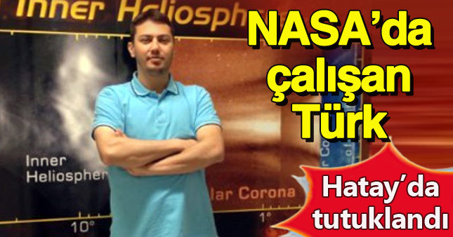 NASA'da çalışan Türk FETÖ'den tutuklandı