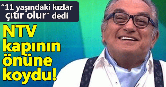 NTV, '11 yaşındaki kızlar çıtır olur' diyen doktoru kovdu!