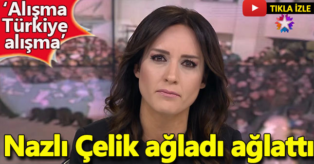 Nazlı Çelik'ten şehitlerimiz için duygu yüklü konuşma