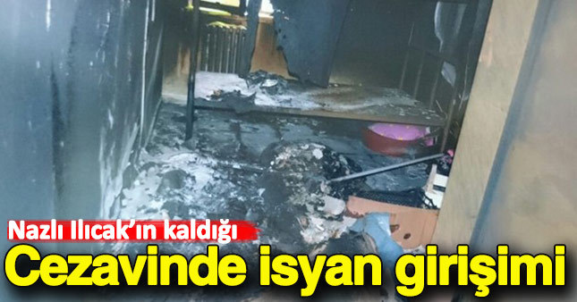 Nazlı Ilıcak'ın kaldığı cezaevinde isyan girişimi