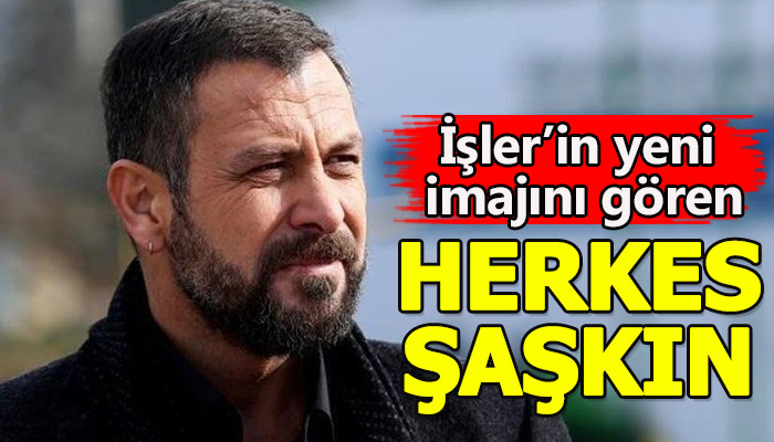 Nejat İşler'in yeni imajının dikkat çekmesi