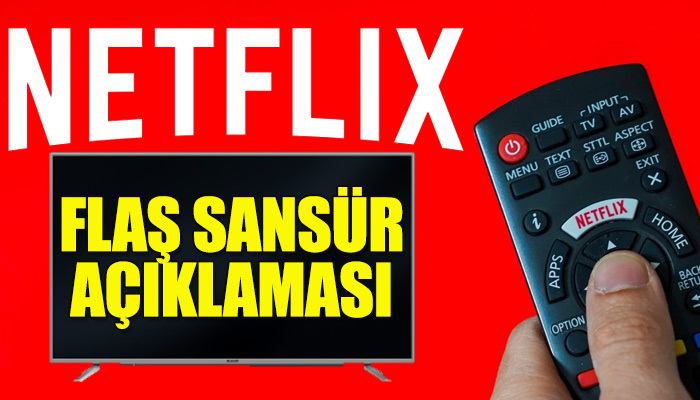 Netflix'ten sansür hakkında flaş açıklama