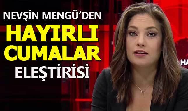 Nevşin Mengü'den "hayırlı cumalar" eleştirisi