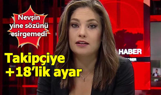 Nevşin Mengü'den takipçisine +18'lik ayar