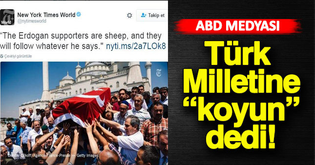 New York Times darbeye karşı gelen Türk vatandaşlarına "koyun" dedi