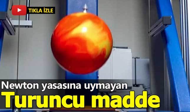 Newton yasasına uymayan turuncu madde