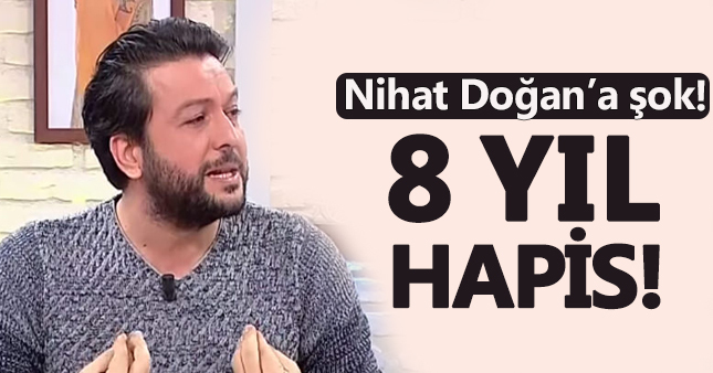 Nihat Doğan'a 4 yıl hapis cezası!