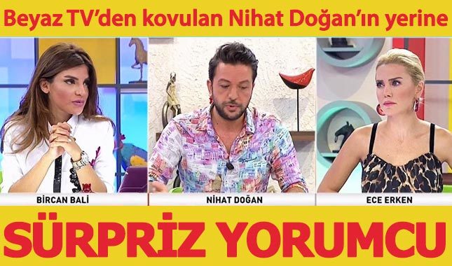 Beyaz TV'den kovulan Nihat Doğan'ın yerine sürpriz yorumcu!