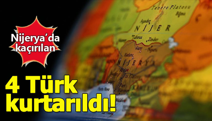 Nijerya'da kaçırılan Türkler kurtarıldı