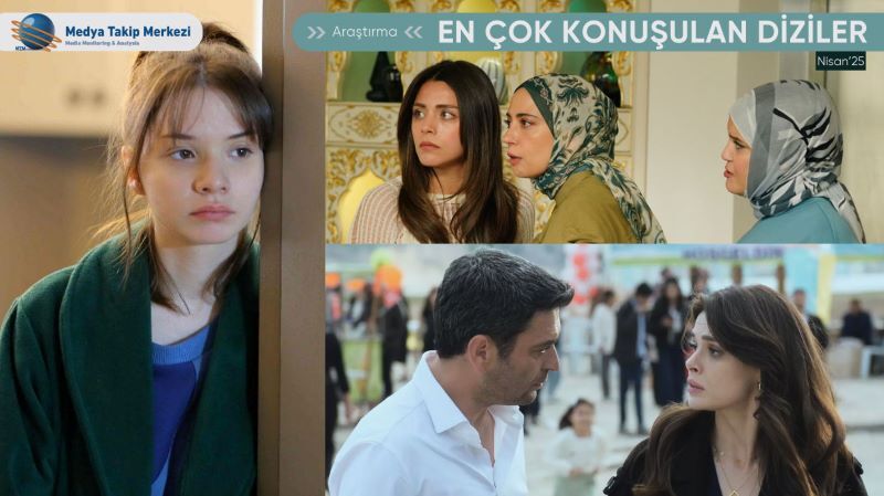 Nisan 2025'te En çok konuşulan diziler belli oldu!