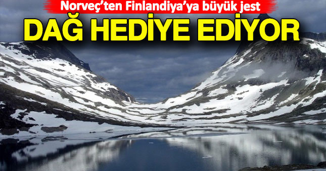 Norveç'in Finlandiya'ya 100. yıl hediyesi: Dağ