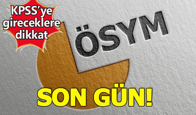 ÖSYM uyardı! KPSS'de son gün