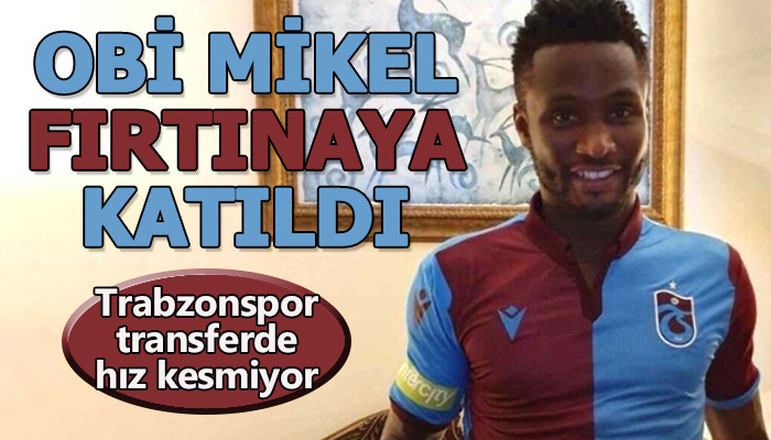 Obi Mikel Trabzonspor'da! Trabzonspor transfer haberleri