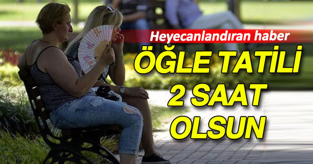 Öğle tatili 3 saat olsun