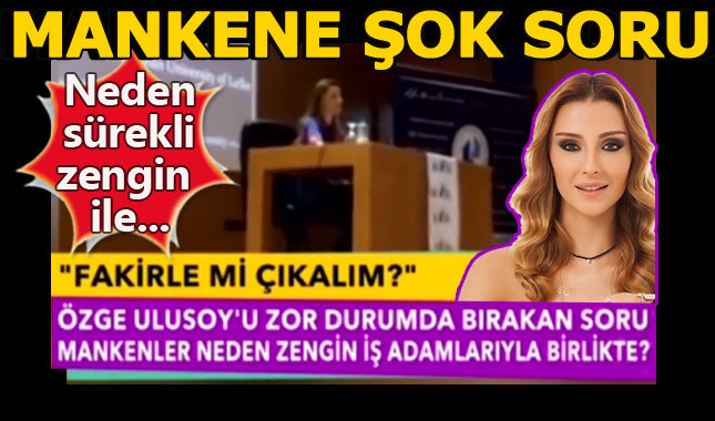 Öğrenciden Özge Ulusoy'a şok soru: Mankenler neden sürekli zenginlerle çıkıyor?